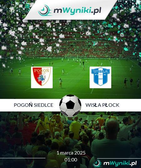 Pogoń Siedlce - Wisła Płock