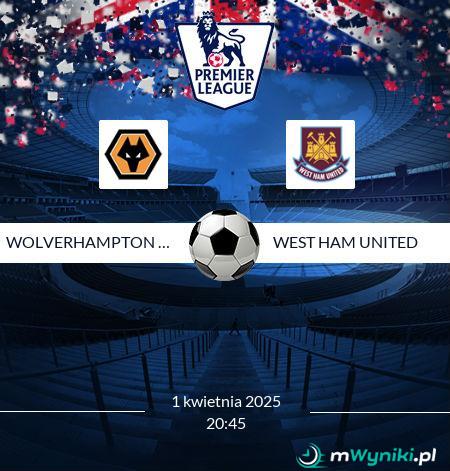 Wolverhampton Wanderers - West Ham United