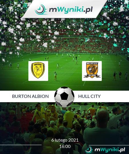 Burton Albion Hull City Wynik 6 Lutego 21 League 1