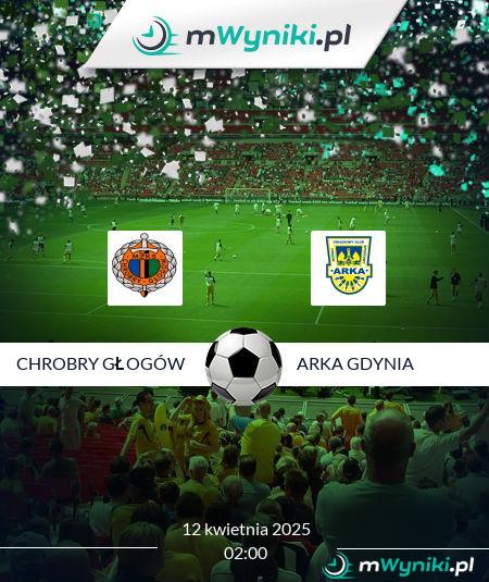 Chrobry Głogów - Arka Gdynia