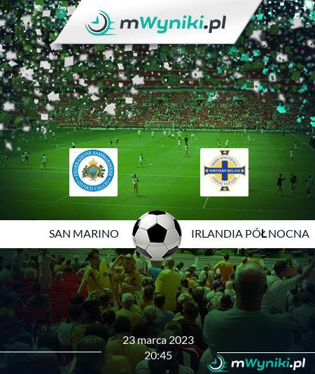 San Marino - Irlandia Północna wynik 23 marca 2023 EURO Kwalifikacje