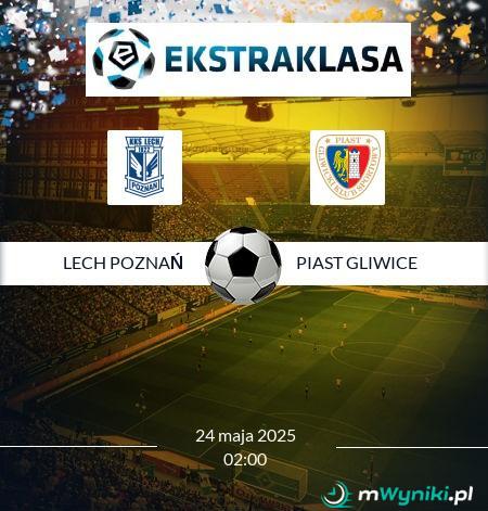 Lech Poznań - Piast Gliwice