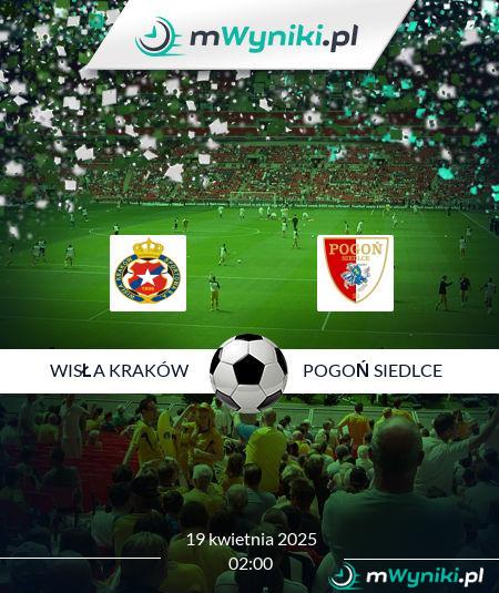 Wisła Kraków - Pogoń Siedlce